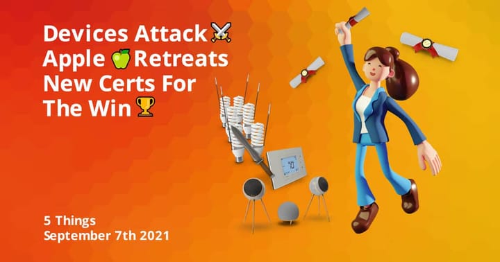 Devices Attack ⚔️, Apple🍏Retreats, Certs For The Win!🏆
